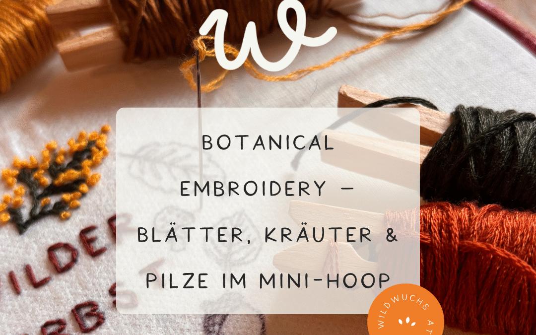 Magische Naturmotive im Mini-Hoop – Stickworkshop